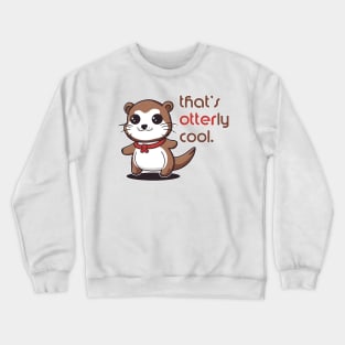 That's Ottery Cool - Punny Japanese Otter Crewneck Sweatshirt